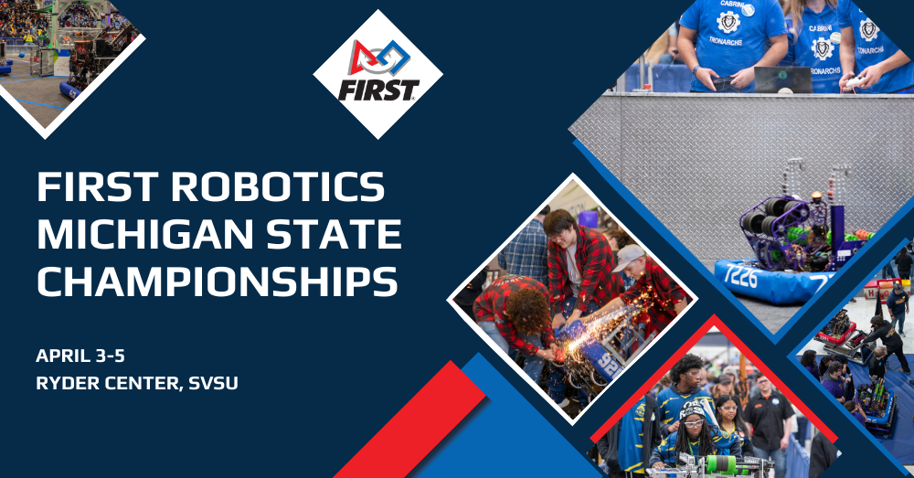 First Robotics Michigan State Championship on April 3-5 at the Ryder Center at SVSU